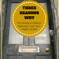 Three reasons why you should replace your front door NOW
